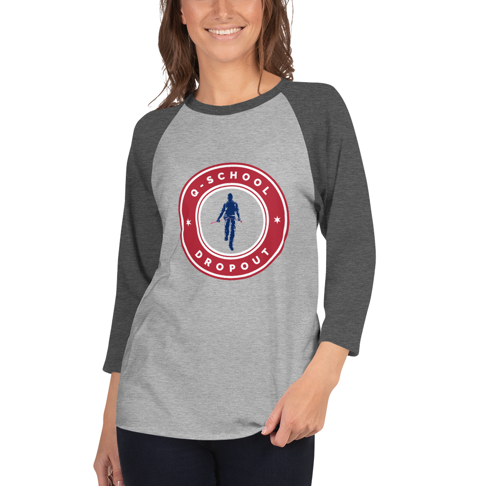 Q-School Dropout - 3/4 sleeve raglan shirt