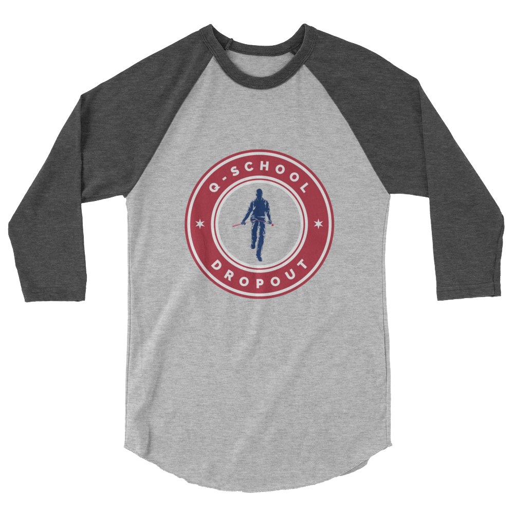 Q-School Dropout - 3/4 sleeve raglan shirt